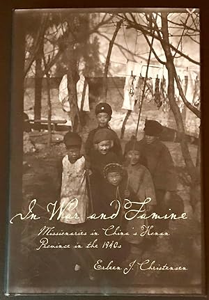 In War and Famine: Missionaries in China's Honan Province in the 1940s (Inscribed Copy)