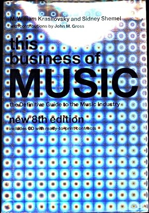 This Business of Music / The Definitive Guide to the Music Industry / new 8th edition / includes ...