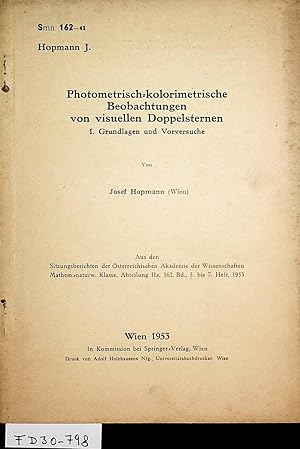 Bild des Verkufers fr Photometrisch-kolorimetrische Beobachtungen von visuellen Doppelsternen. 1. Grundlagen und Vorversuche. (=Sitzungsberichte d. sterr. Akad. d. Wiss. Math. -nat. Kl. Abt. 2a, 162. Bd. 5.-7. H. 1953) zum Verkauf von ANTIQUARIAT.WIEN Fine Books & Prints