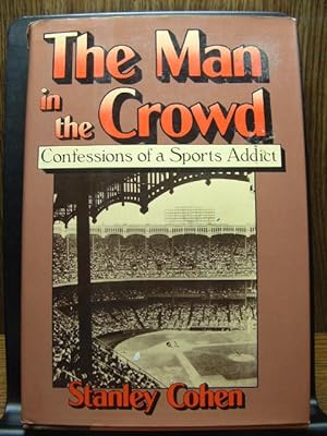 Seller image for THE MAN IN THE CROWD: Confessions of a Sports Addict for sale by The Book Abyss