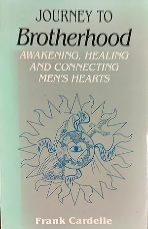 Seller image for Journey to Brotherhood: Awakening, Healing and Connecting Men's Hearts for sale by Shore Books