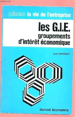 Bild des Verkufers fr LES G.I.E. GROUPEMENTS D'INTERET ECONOMIQUE zum Verkauf von Le-Livre