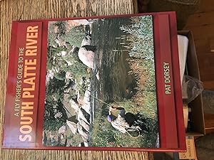 SIGNED A Fly Fishers Guide to the South Platte River: A Comprehensive Guide to Fly-Fishing the So...