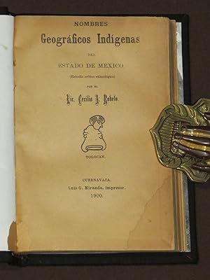 Nombres Geográficos Indígenas Del Estado De México (Estudio Crítico Etimológico)