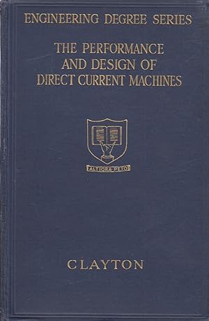 Seller image for The Performance and Design of Direct Current Machines - Engineering Degree Series for sale by Valuable Volumes