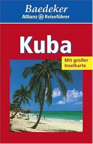 Bild des Verkufers fr Kuba : [viele aktuelle Tips, Hotels, Restaurants]. [Texte: Heidi Engelmann (praktische Informationen) . Bearb.: Baedeker-Red. (Beate Szerelmy)] / Baedeker-Allianz-Reisefhrer zum Verkauf von Antiquariat Buchhandel Daniel Viertel