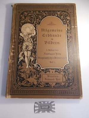 Allgemeine Erdkunde in Bildern (3. Auflage von F. hirts Geographischen Bildertafeln, Teil 1). Mit...