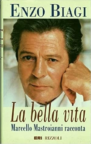 Seller image for La bella vita. Marcello Mastroianni racconta. for sale by FIRENZELIBRI SRL