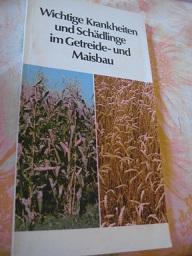 Bild des Verkufers fr Wichtige Krankheiten und Schdlinge im Getreide- und Maisbau Ackerbau II zum Verkauf von Alte Bcherwelt