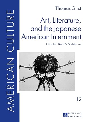 Seller image for Art, literature, and the Japanese American internment : on John Okadas No-no boy. American culture ; Bd. 12 for sale by Fundus-Online GbR Borkert Schwarz Zerfa