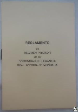 REGLAMENTO DE REGIMEN INTERIOR DE LA COMUNIDAD DE REGANTES REAL ACEQUIA DE MONCADA
