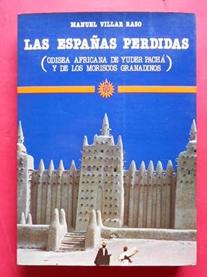 Seller image for Las Espaas perdidas (odisea africana de Yuder Pach y de los moriscos granadinos). for sale by Carmichael Alonso Libros