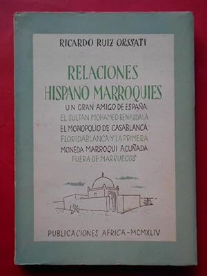 Imagen del vendedor de Relaciones Hispano Marroques. Un gran amigo de Espaa: el Sultan Sultan Mohammed-ben-Abdal. El monopolio de Casablanca. Floridablanco y la primera moneda marroqu acuada fuera de Marruecos. a la venta por Carmichael Alonso Libros