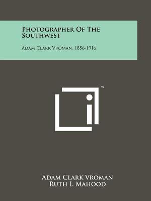 Seller image for Photographer of the Southwest: Adam Clark Vroman, 1856-1916 (Paperback or Softback) for sale by BargainBookStores