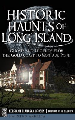 Immagine del venditore per Historic Haunts of Long Island: Ghosts and Legends from the Gold Coast to Montauk Point (Hardback or Cased Book) venduto da BargainBookStores