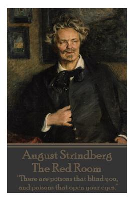 Bild des Verkufers fr August Strindberg - The Red Room: There Are Poisons That Blind You, and Poisons That Open Your Eyes. (Paperback or Softback) zum Verkauf von BargainBookStores