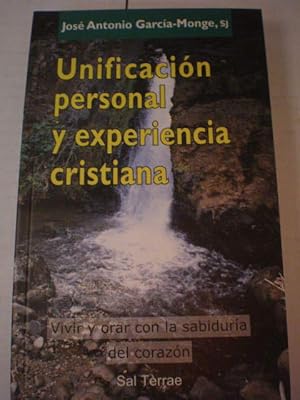 Unificación personal y experiencia Cristiana. Vivir y orar con la sabiduría del corazón.