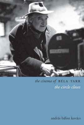 Image du vendeur pour The Cinema of Bela Tarr: The Circle Closes (Paperback or Softback) mis en vente par BargainBookStores