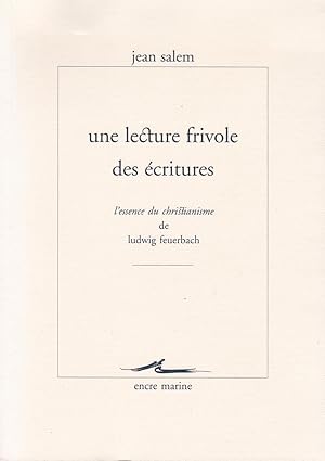 Image du vendeur pour Une lecture frivole des citures, l'essence du christianisme de Ludwig Feuerbach mis en vente par Pare Yannick