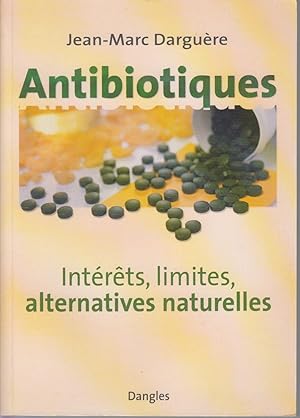 Bild des Verkufers fr Antibiotiques. Intrets, limites, alternatives naturelles zum Verkauf von CANO