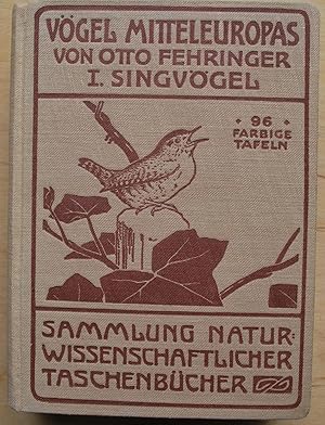 Vögel Mitteleuropas. I. Singvögel II. Raben-Raub-Hühnervögel