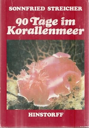 90 Tage im Koralenmeer. Stationen einer meersbiologischen Expeditionen.