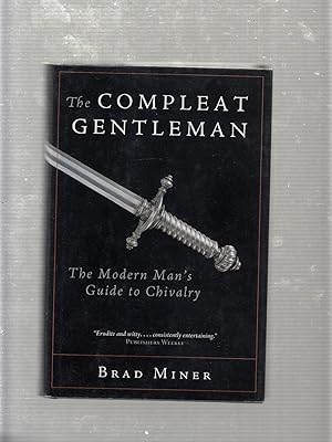 Bild des Verkufers fr The Compleat Gentleman The Modern Man's Guide to Chivalry zum Verkauf von Old Book Shop of Bordentown (ABAA, ILAB)