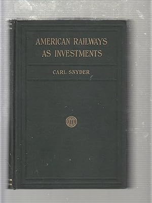 American Railways As Investments: A Detailed and Comparative Anaysis of All the Leading Railways,...
