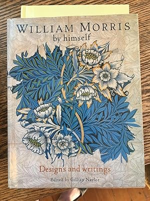 Image du vendeur pour William Morris By Himself: Designs and Writings mis en vente par Bristlecone Books  RMABA