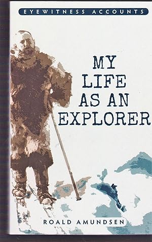 Image du vendeur pour Eyewitness Accounts: My Life as an Explorer mis en vente par Riverhorse Books