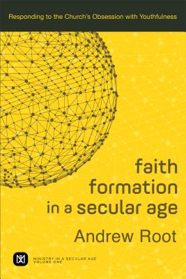 Image du vendeur pour Faith Formation in a Secular Age: Responding to the Church's Obsession with Youthfulness (Paperback or Softback) mis en vente par BargainBookStores