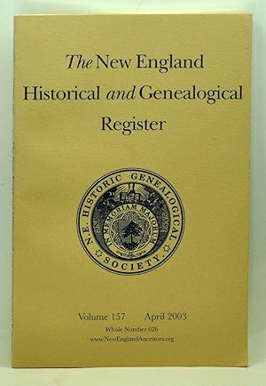 Seller image for The New England Historical and Genealogical Register, Volume 157, Whole Number 626 (April 2003) for sale by Cat's Cradle Books