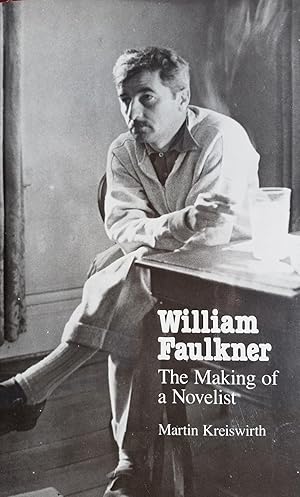 William Faulkner The Making of A Novelist