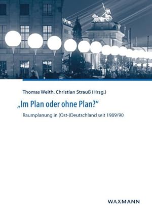 Bild des Verkufers fr Im Plan oder ohne Plan?" : Raumplanung in (Ost-)Deutschland seit 1989/90 zum Verkauf von AHA-BUCH GmbH