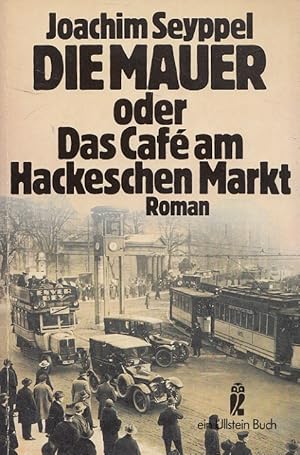 Seller image for Die Mauer oder das Caf am Hackeschen Markt Ullstein-Buch ; Nr. 20368 for sale by Versandantiquariat Nussbaum