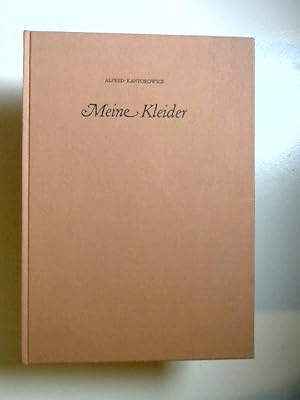 Meine Kleider. Das Porträt von A. Kantorowicz zeichnete Siegfried Oelke. Nachwort von Rolf Italia...