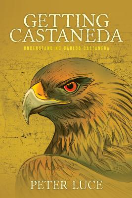 Seller image for Getting Castaneda: Understanding Carlos Castaneda (Paperback or Softback) for sale by BargainBookStores