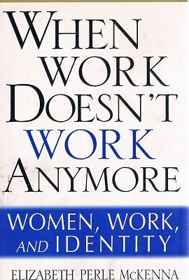 Immagine del venditore per When Work Doesn't Work Anymore: Women, Work, And Identity venduto da Marlowes Books and Music