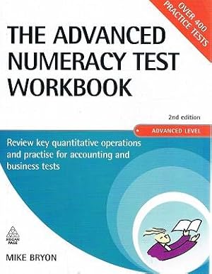 Image du vendeur pour The Advanced Numeracy Test Workbook: Review Key Quantative Operations and Practise for Accounting and Business Tests (Testing Series) mis en vente par Marlowes Books and Music