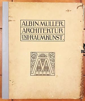 Architektur und Raumkunst. Ausgefuhrte Arbeiten nach Entwurfen von Professor Albin Muller, Mitgli...