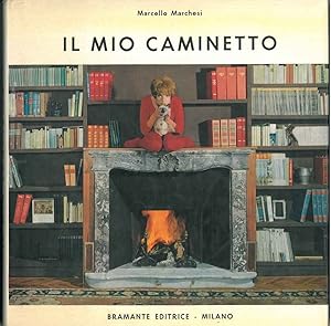 Il mio caminetto. Con divagazioni di Luigi Veronelli su Griglia & Spiedi