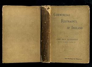 Commercial Restraints of Ireland Considered in a Series of Letters to a Noble Lord, Containing an...