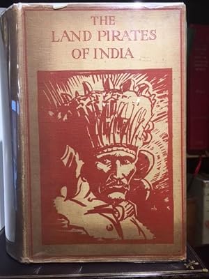 Imagen del vendedor de The Land Pirates of India.: An account of the Kuravers, a remarkable Tribe of Hereditary Criminals, their extraordinary Skill as Thieves, Cattle-lifters & Highwaymen &c, and their Manners and Customs. a la venta por Holybourne Rare Books ABA ILAB