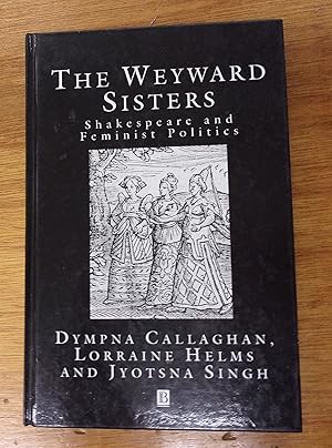 Seller image for The Weyward Sisters: Shakespeare and the Feminist Politics for sale by Baggins Book Bazaar Ltd