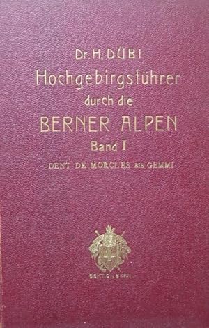 Imagen del vendedor de Hochgebirgsfhrer durch die Berner Alpen: Band I: Von der Dent de Morcles bis zur Gemmi; a la venta por Studio Bibliografico Adige