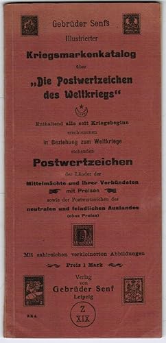 Bild des Verkufers fr Gebrder Senf s Illustrierter Kriegsmarkenkatalog ber "Die Postwertzeichen des Weltkriegs". Enthaltend alle seit Kriegsbeginn erschienen in Beziehung zum Weltkriege stehenden Postwertzeichen der Lnder der Mittelmchte und ihrer Verbndeten - mit Preisen zum Verkauf von Antiquariat Martin Barbian & Grund GbR