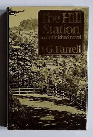 Seller image for The Hill Station; an unfinished novel and an Indian Diary for sale by Bertram Rota Ltd