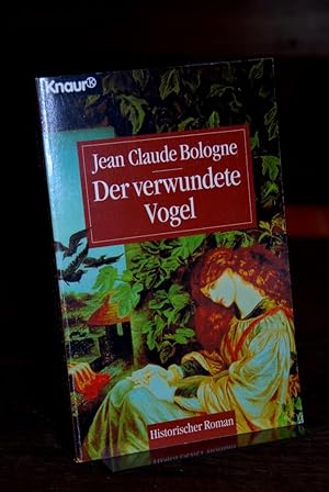 Der verwundete Vogel. Historischer Roman. Aus dem Französischen von Angelika Weidmann.