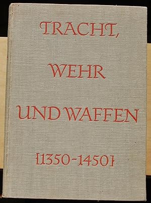 Tracht, Wehr und Waffen des späten Mittelalters (1350-1450).