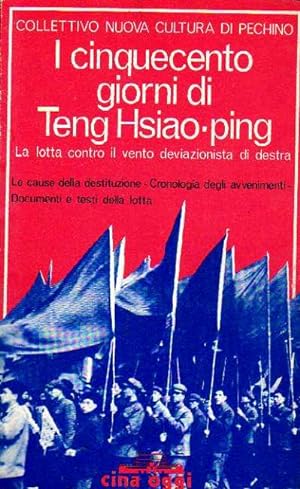 Seller image for I cinquecento giorni di Teng Hsiao-ping. La lotta contro il vento deviazionista di destra for sale by Laboratorio del libro